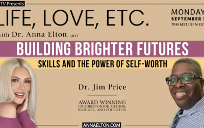 Life, Love, Etc. with Dr. Anna Elton, LMFT – Featuring Dr. Jim Price