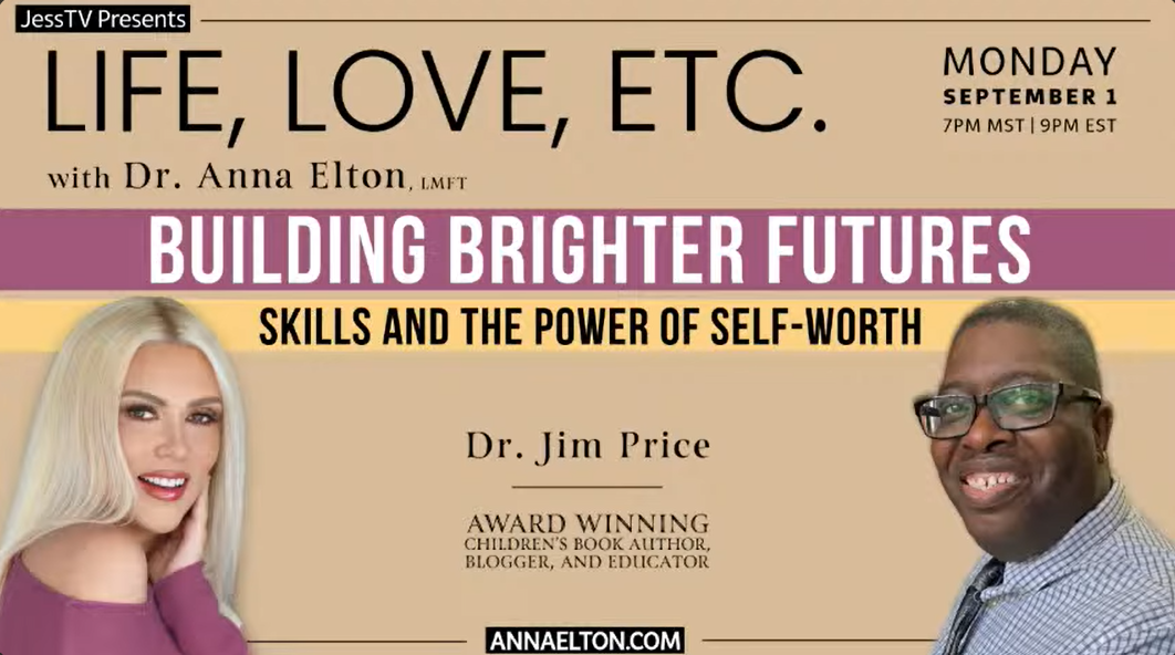 Life, Love, Etc. with Dr. Anna Elton, LMFT – Featuring Dr. Jim Price