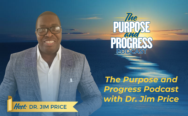 The Purpose and Progress Podcast with Dr. Jim Price